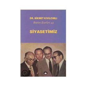 Siyasetimiz - Bütün Eserleri 43 - Hikmet Kıvılcımlı