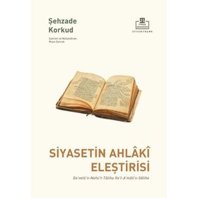 Siyasetin Ahlaki Eleştirisi - Şehzade Korkut