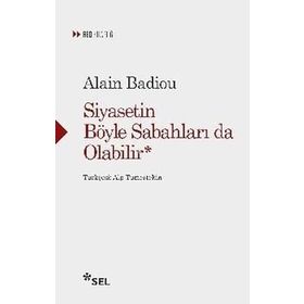 Siyasetin Böyle Sabahları Da Olabilir - Alain Badiou