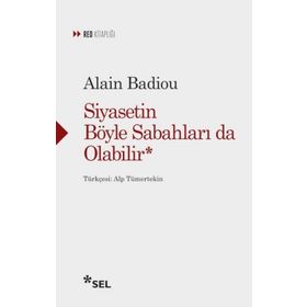 Siyasetin Böyle Sabahları Da Olabilir - Alain Badiou