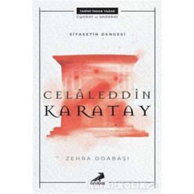 Siyasetin Dengesi: Celaleddin Karatay - Zehra Odabaşı