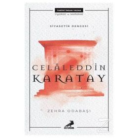 Siyasetin Dengesi: Celaleddin Karatay - Zehra Odabaşı