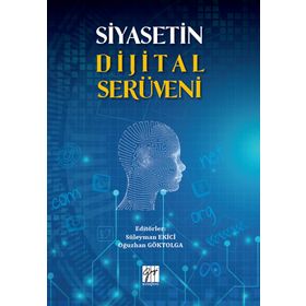 Siyasetin Dijital Serüveni - Süleyman Ekici