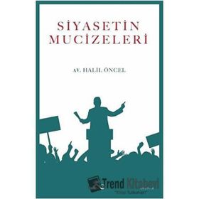 Siyasetin Mucizeleri - Halil Öncel