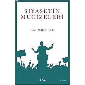 Siyasetin Mucizeleri - Halil Öncel