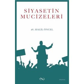 Siyasetin Mucizeleri - Halil Öncel