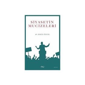 Siyasetin Mucizeleri - Halil Öncel