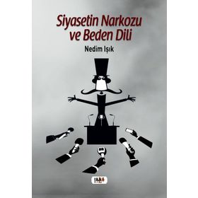 Siyasetin Narkozu ve Beden Dili - Nedim Işık