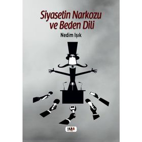 Siyasetin Narkozu ve Beden Dili - Nedim Işık