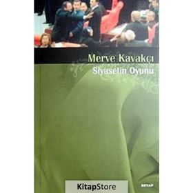 SIYASETIN OYUNU - MERVE KAVAKÇI