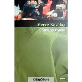 SIYASETIN OYUNU - MERVE KAVAKÇI
