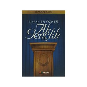 Siyasetin Öznesi Ak Gençlik - Hasan Sarı