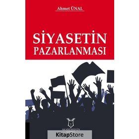 Siyasetin Pazarlanması - Ahmet Ünal