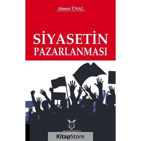 Siyasetin Pazarlanması - Ahmet Ünal
