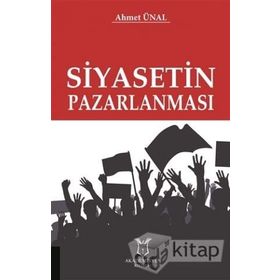 Siyasetin Pazarlanması - Ahmet Ünal