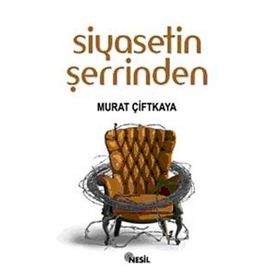 SIYASETIN ŞERRİNDEN - MURAT ÇİFTKAYA