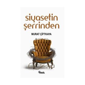 SIYASETIN ŞERRİNDEN - MURAT ÇİFTKAYA