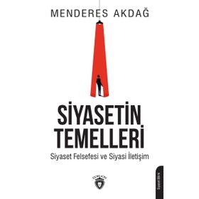 Siyasetin Temelleri - Siyaset Felsefesi ve Siyasi İletişim Dorlion Yayınları