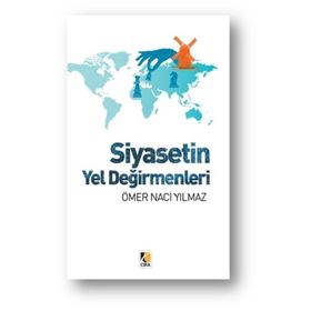 Siyasetin Yel Değirmenleri - Ömer Naci Yılmaz