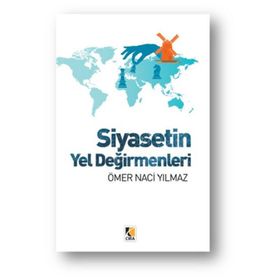 Siyasetin Yel Değirmenleri - Ömer Naci Yılmaz
