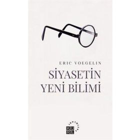 Siyasetin Yeni Bilimi - Eric Voegelin
