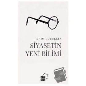 Siyasetin Yeni Bilimi - Eric Voegelin