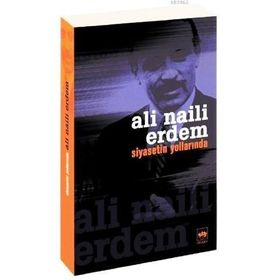 SIYASETIN YOLLARINDA - ALI NAILI ERDEM