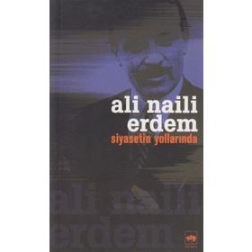 SIYASETIN YOLLARINDA - ALI NAILI ERDEM