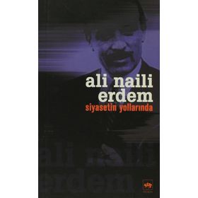 SIYASETIN YOLLARINDA - ALI NAILI ERDEM