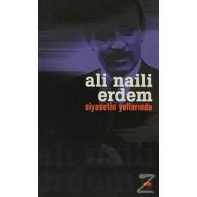 SIYASETIN YOLLARINDA - ALI NAILI ERDEM