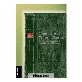 Siyasetnameleri Yeniden Okumak / Ömer Dinçer / Klasik Yayınları