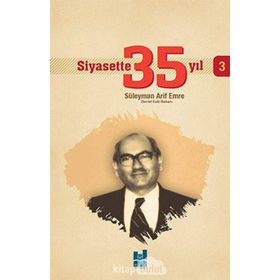 Siyasette 35 Yıl - 3 - Süleyman Arif Emre