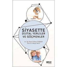 Siyasette Dijital Yerliler ve Göçmenler - Gökhan Turhan