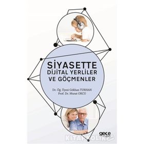 Siyasette Dijital Yerliler ve Göçmenler - Gökhan Turhan