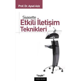 SIYASETTE ETKILI İLETİŞİM TEKNIKLERI - AYSEL AZIZ