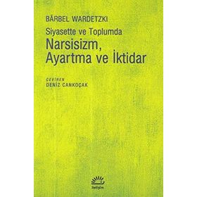 Siyasette ve Toplumda Narsisizm, Ayartma ve İktidar - Barbel Wardetzki