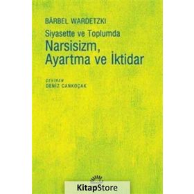 Siyasette ve Toplumda Narsisizm, Ayartma ve İktidar - Barbel Wardetzki