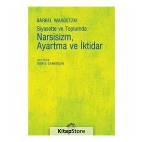 Siyasette ve Toplumda Narsisizm, Ayartma ve İktidar - Barbel Wardetzki