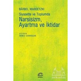 Siyasette ve Toplumda Narsisizm, Ayartma ve İktidar - Barbel Wardetzki