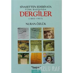 SIYASETTEN EDEBIYATA TÜRK BASININDA DERGILER (1883-1957) - NURAN ÖZLÜK