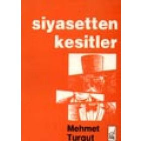 SIYASETTEN KESITLER - MEHMET TURGUT