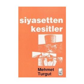 SIYASETTEN KESITLER - MEHMET TURGUT