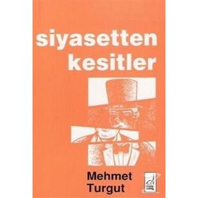 SIYASETTEN KESITLER - MEHMET TURGUT