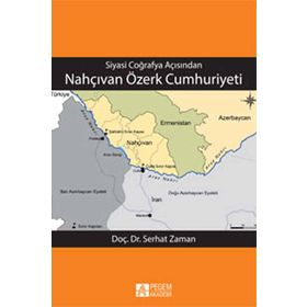 Siyasi Coğrafya Açısından Nahçıvan Özerk Cumhuriyeti - Pegem Akademi Yayıncılık