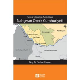 Siyasi Coğrafya Açısından Nahçıvan Özerk Cumhuriyeti - Pegem Akademi Yayıncılık