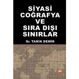 Siyasi Coğrafya ve Sıra Dışı Sınırlar - Tarık Demir