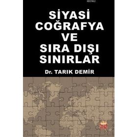 Siyasi Coğrafya ve Sıra Dışı Sınırlar - Tarık Demir