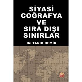 Siyasi Coğrafya ve Sıra Dışı Sınırlar - Tarık Demir