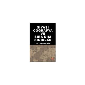 Siyasi Coğrafya ve Sıra Dışı Sınırlar - Tarık Demir