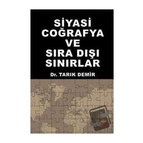 Siyasi Coğrafya ve Sıra Dışı Sınırlar - Tarık Demir